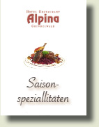 Saison-Spezialitäten des Restaurant Edelweiss-Stube im Hotel Alpina